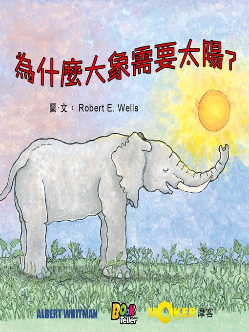 Title details for Why Do Elephants Need The Sun? by Robert E. Wells - Available